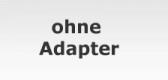 ohne Adapter